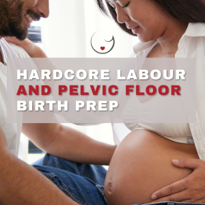 HardCORE Labour & Pelvic Floor Birth Prep